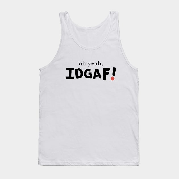 IDGAF Tank Top by TheSoldierOfFortune